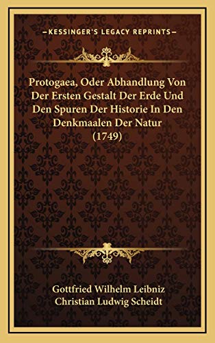 Stock image for Protogaea, Oder Abhandlung Von Der Ersten Gestalt Der Erde Und Den Spuren Der Historie In Den Denkmaalen Der Natur (1749) (German Edition) for sale by ALLBOOKS1