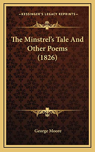 The Minstrel's Tale And Other Poems (1826) (9781166221478) by Moore, George