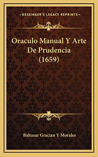 Oraculo Manual Y Arte De Prudencia (1659) (Italian Edition) (9781166227401) by Morales, Baltasar Gracian Y