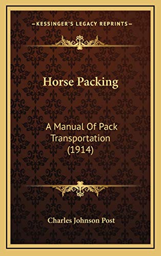 Stock image for Horse Packing: A Manual of Pack Transportation (1914) for sale by THE SAINT BOOKSTORE