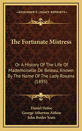 9781166234805: The Fortunate Mistress: Or A History Of The Life Of Mademoiselle De Beleau, Known By The Name Of The Lady Roxana (1895)