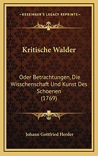 9781166236113: Kritische Walder: Oder Betrachtungen, Die Wisschenschaft Und Kunst Des Schoenen (1769)