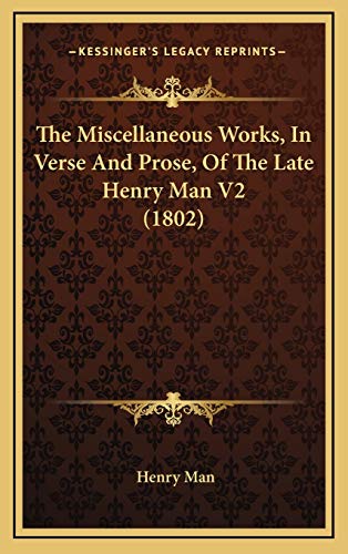 9781166236571: The Miscellaneous Works, In Verse And Prose, Of The Late Henry Man V2 (1802)