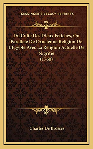 9781166238018: Du Culte Des Dieux Fetiches, Ou Parallele De L'Ancienne Religion De L'Egypte Avec La Religion Actuelle De Nigritie (1760)