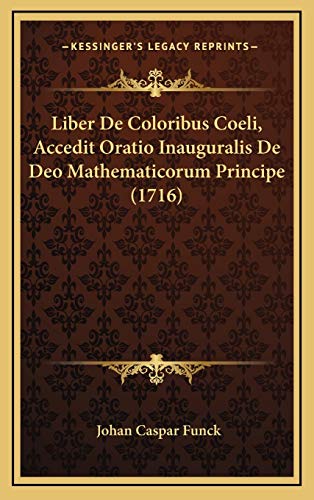 9781166239862: Liber De Coloribus Coeli, Accedit Oratio Inauguralis De Deo Mathematicorum Principe (1716)