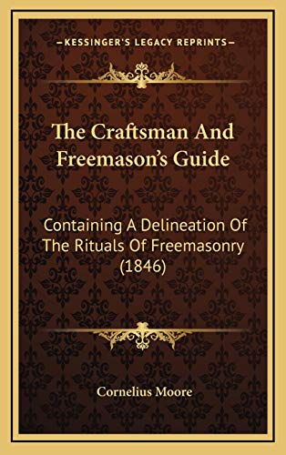 9781166242633: The Craftsman And Freemason's Guide: Containing A Delineation Of The Rituals Of Freemasonry (1846)