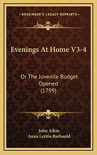 Evenings At Home V3-4: Or The Juvenile Budget Opened (1799) (9781166243869) by Aikin, John; Barbauld, Anna Letitia