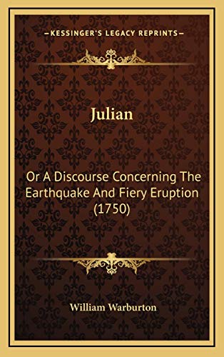 Julian: Or A Discourse Concerning The Earthquake And Fiery Eruption (1750) (9781166244132) by Warburton, William