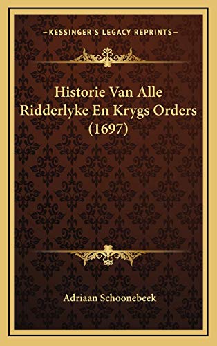 9781166244842: Historie Van Alle Ridderlyke En Krygs Orders (1697)