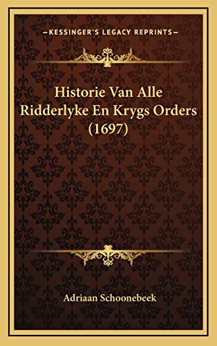 9781166244842: Historie Van Alle Ridderlyke En Krygs Orders (1697) (Dutch Edition)