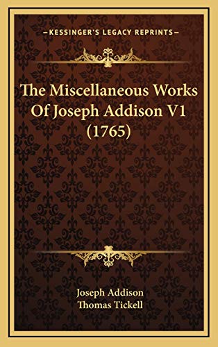 The Miscellaneous Works Of Joseph Addison V1 (1765) (9781166246921) by Addison, Joseph