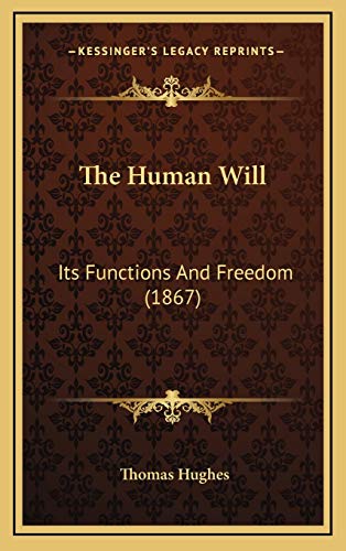9781166252526: The Human Will: Its Functions And Freedom (1867)