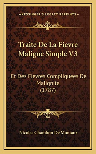 9781166253554: Traite De La Fievre Maligne Simple V3: Et Des Fievres Compliquees De Malignite (1787)