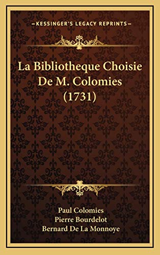 La Bibliotheque Choisie De M. Colomies (1731) (French Edition) (9781166253905) by Colomies, Paul; Bourdelot, Pierre; Monnoye, Bernard De La