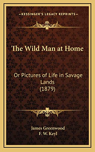 9781166256692: The Wild Man at Home: Or Pictures of Life in Savage Lands (1879)