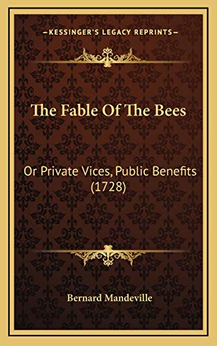 Beispielbild fr The Fable Of The Bees: Or Private Vices, Public Benefits (1728) zum Verkauf von Books From California