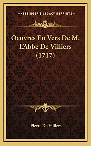 Oeuvres En Vers De M. L'Abbe De Villiers (1717) (French Edition) (9781166260842) by De Villiers, Pierre