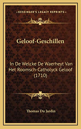 9781166263515: Geloof-Geschillen: In De Welcke De Waerheyt Van Het Roomsch-Catholyck Geloof (1710)