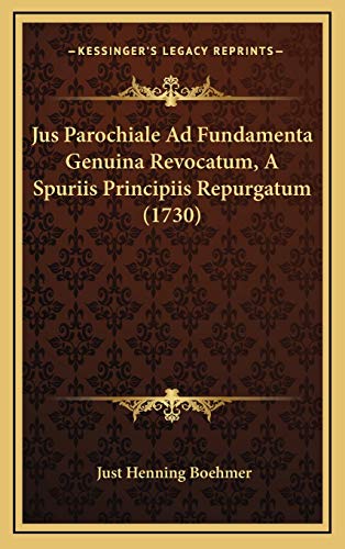 9781166267292: Jus Parochiale Ad Fundamenta Genuina Revocatum, A Spuriis Principiis Repurgatum (1730)