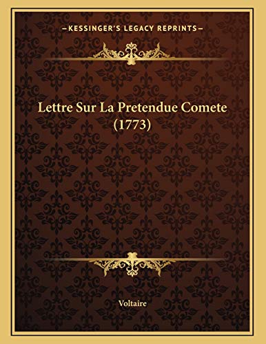 Lettre Sur La Pretendue Comete (1773) (French Edition) (9781166269920) by Voltaire