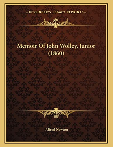 Memoir Of John Wolley, Junior (1860) (9781166270247) by Newton, Alfred