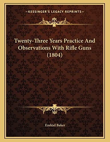 9781166270605: Twenty-Three Years Practice And Observations With Rifle Guns (1804)