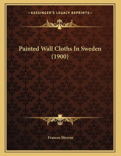 9781166270827: Painted Wall Cloths In Sweden (1900)