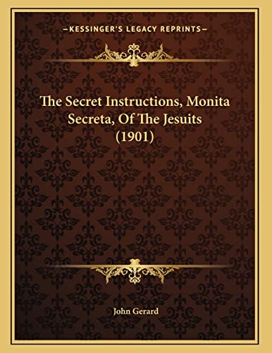 The Secret Instructions, Monita Secreta, Of The Jesuits (1901) (9781166271886) by Gerard, John