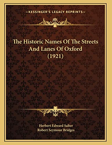 The Historic Names Of The Streets And Lanes Of Oxford (1921) (9781166272173) by Salter, Herbert Edward; Bridges, Robert Seymour