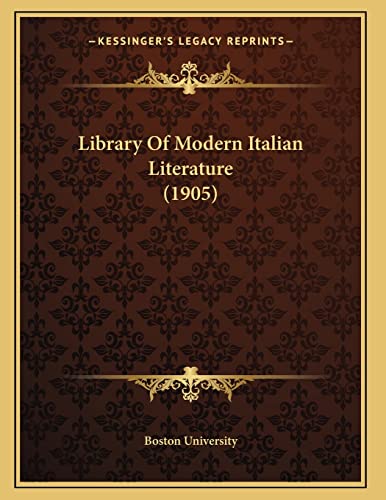 Library Of Modern Italian Literature (1905) (9781166274085) by Boston University