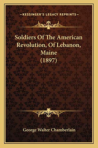 9781166276409: Soldiers Of The American Revolution, Of Lebanon, Maine (1897)