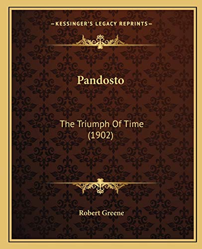 Pandosto: The Triumph Of Time (1902) (9781166278175) by Greene, Professor Robert