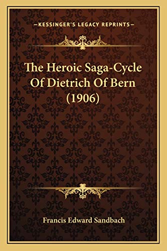 Stock image for The Heroic Saga-Cycle of Dietrich of Bern (1906) for sale by THE SAINT BOOKSTORE