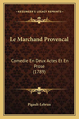 9781166279646: Le Marchand Provencal: Comedie En Deux Actes Et En Prose (1789)