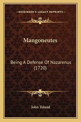 Mangoneutes: Being A Defense Of Nazarenus (1720) (9781166283476) by Toland, John