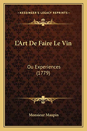 L Art de Faire le Vin : Ou Experiences (1779) - Monsieur Maupin
