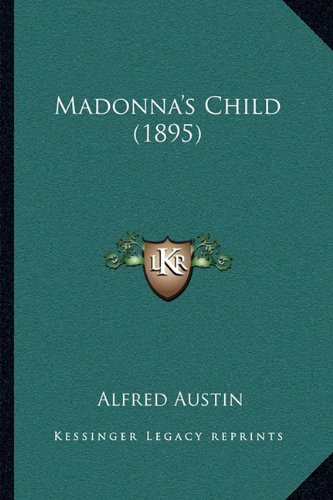 Madonna's Child (1895) (9781166283728) by Austin, Alfred