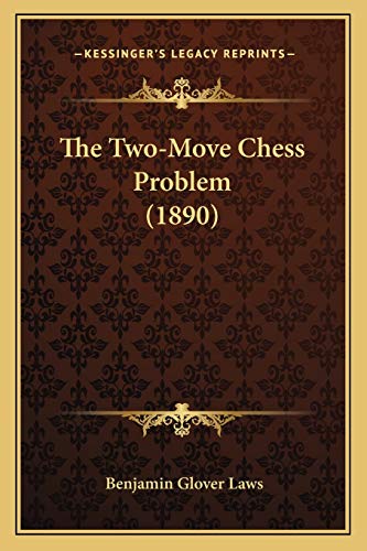 Imagen de archivo de The Two-Move Chess Problem (1890) a la venta por THE SAINT BOOKSTORE