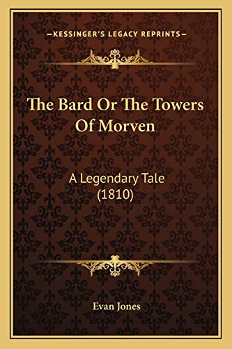 The Bard Or The Towers Of Morven: A Legendary Tale (1810) (9781166294380) by Jones, Evan