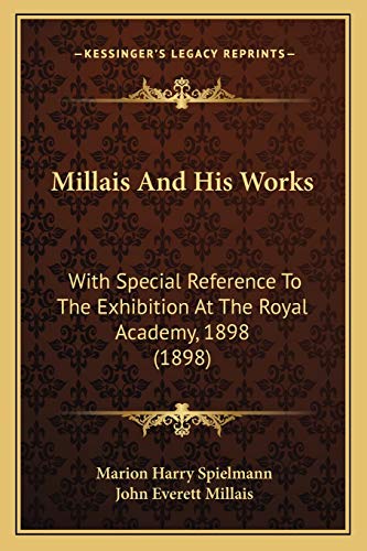 9781166297824: Millais And His Works: With Special Reference To The Exhibition At The Royal Academy, 1898 (1898)