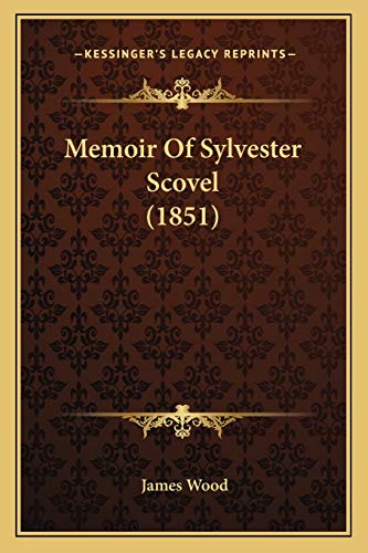 Memoir Of Sylvester Scovel (1851) (9781166301507) by Wood, James