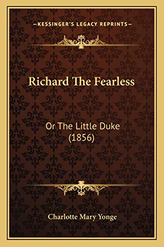 Richard The Fearless: Or The Little Duke (1856) (9781166302160) by Yonge, Charlotte Mary