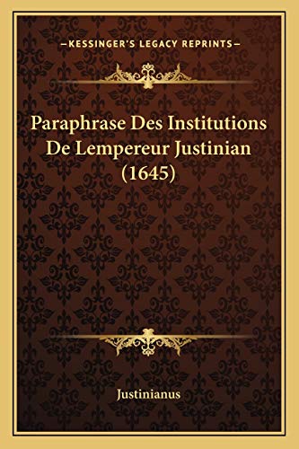 9781166302641: Paraphrase Des Institutions De Lempereur Justinian (1645)