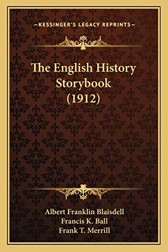 The English History Storybook (1912) (9781166302764) by Blaisdell, Albert Franklin; Ball, Francis K
