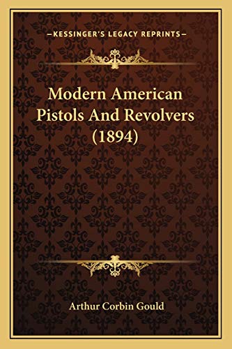 Stock image for Modern American Pistols And Revolvers (1894) for sale by ALLBOOKS1