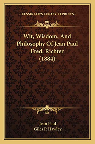 Wit, Wisdom, And Philosophy Of Jean Paul Fred. Richter (1884) (9781166304690) by Paul, Jean