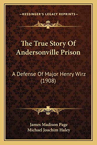 Imagen de archivo de The True Story Of Andersonville Prison: A Defense Of Major Henry Wirz (1908) a la venta por ALLBOOKS1