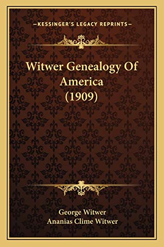 9781166306878: Witwer Genealogy Of America (1909)