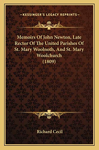 Memoirs Of John Newton, Late Rector Of The United Parishes Of St. Mary Woolnoth, And St. Mary Woolchurch (1809) (9781166306960) by Cecil, Richard