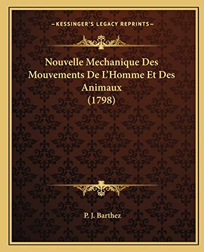 9781166307806: Nouvelle Mechanique Des Mouvements De L'Homme Et Des Animaux (1798)